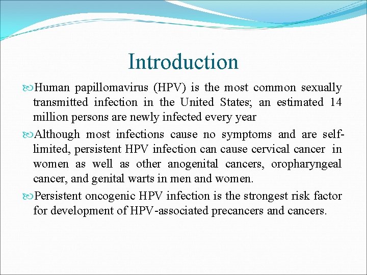 Introduction Human papillomavirus (HPV) is the most common sexually transmitted infection in the United