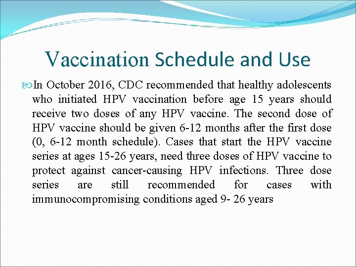 Vaccination Schedule and Use In October 2016, CDC recommended that healthy adolescents who initiated