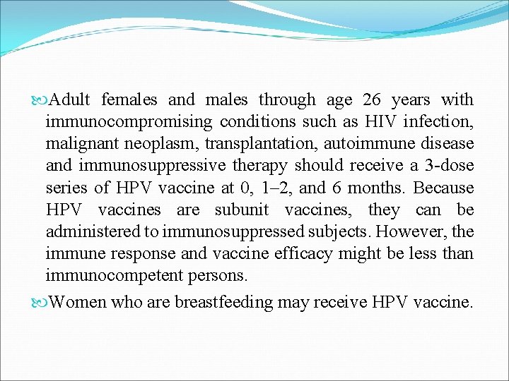  Adult females and males through age 26 years with immunocompromising conditions such as