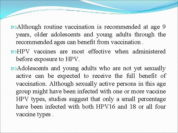  Although routine vaccination is recommended at age 9 years, older adolescents and young