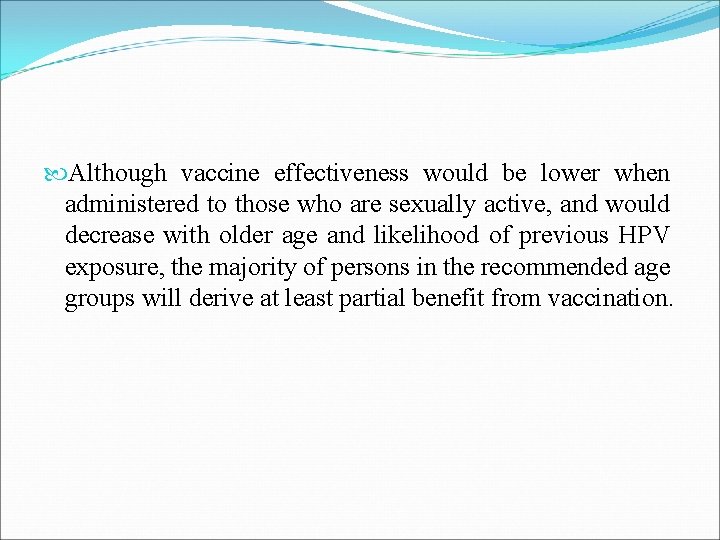  Although vaccine effectiveness would be lower when administered to those who are sexually