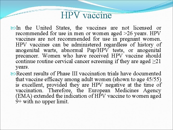 HPV vaccine In the United States, the vaccines are not licensed or recommended for