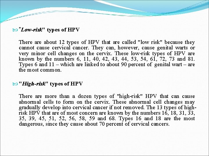  "Low-risk" types of HPV There about 12 types of HPV that are called