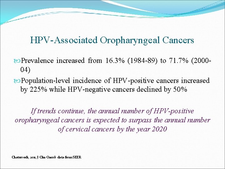 HPV-Associated Oropharyngeal Cancers Prevalence increased from 16. 3% (1984 -89) to 71. 7% (200004)