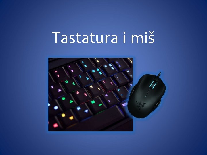 Tastatura i miš Tastatura i miš