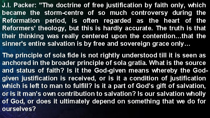 J. I. Packer: "The doctrine of free justification by faith only, which became the