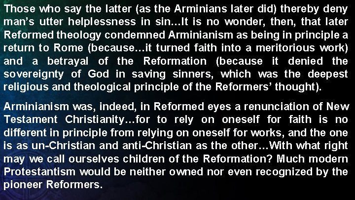 Those who say the latter (as the Arminians later did) thereby deny man’s utter