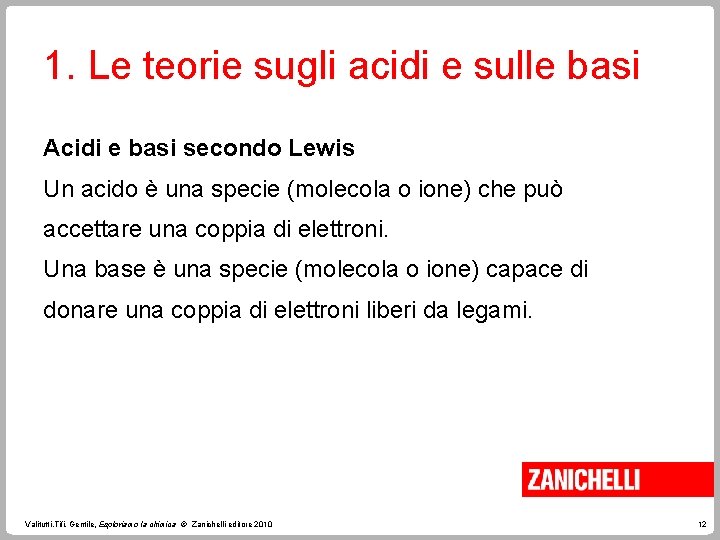 1. Le teorie sugli acidi e sulle basi Acidi e basi secondo Lewis Un