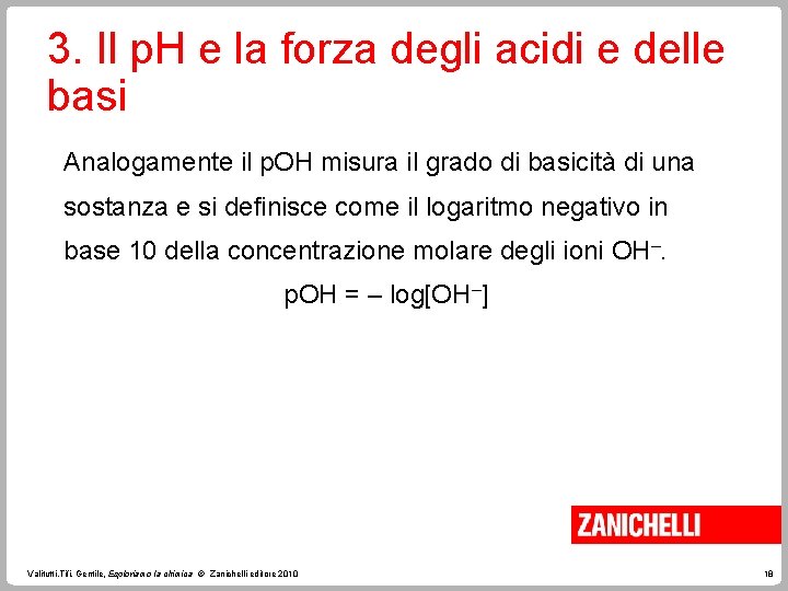 3. Il p. H e la forza degli acidi e delle basi Analogamente il