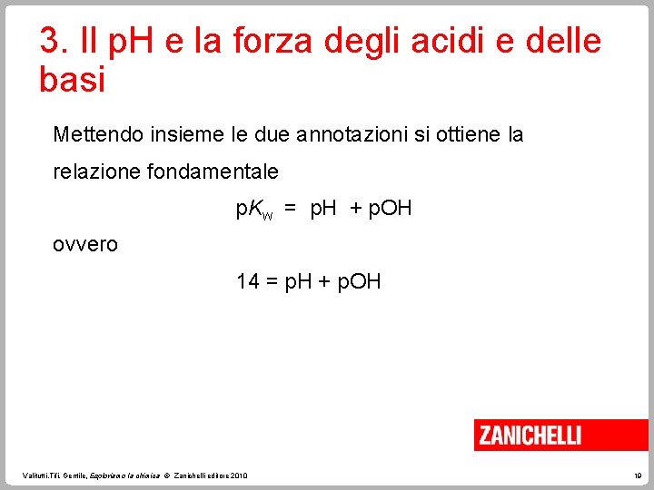 3. Il p. H e la forza degli acidi e delle basi Mettendo insieme