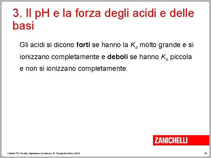 3. Il p. H e la forza degli acidi e delle basi Gli acidi