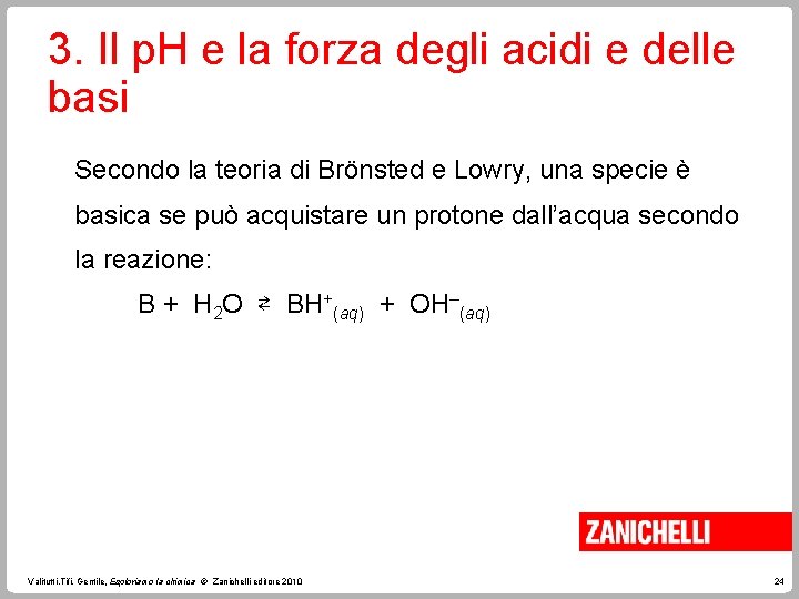 3. Il p. H e la forza degli acidi e delle basi Secondo la