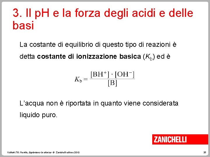 3. Il p. H e la forza degli acidi e delle basi La costante