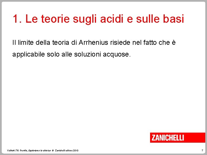 1. Le teorie sugli acidi e sulle basi Il limite della teoria di Arrhenius