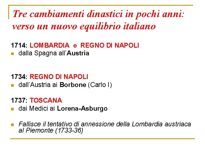 Tre cambiamenti dinastici in pochi anni: verso un nuovo equilibrio italiano 1714: LOMBARDIA e