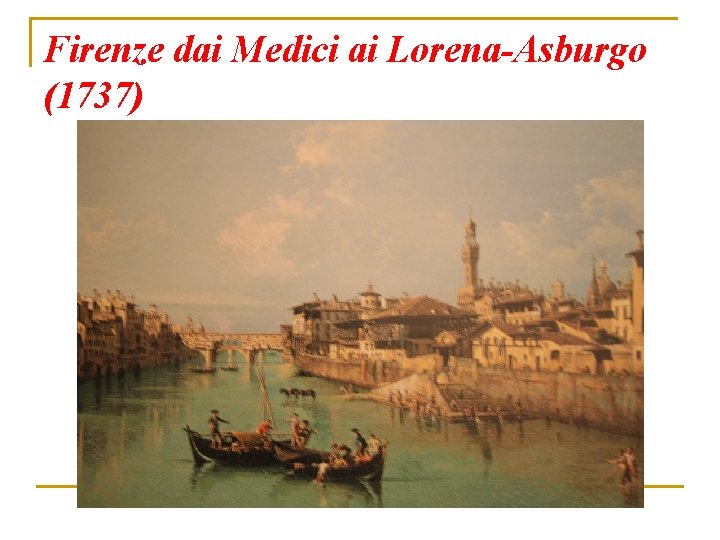 Firenze dai Medici ai Lorena-Asburgo (1737) 