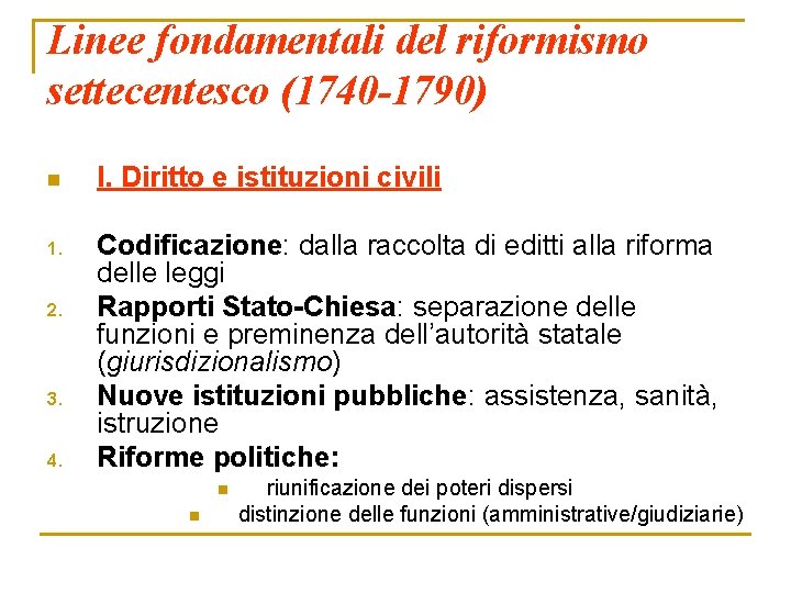 Linee fondamentali del riformismo settecentesco (1740 -1790) n I. Diritto e istituzioni civili 1.