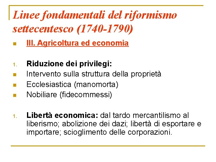 Linee fondamentali del riformismo settecentesco (1740 -1790) n III. Agricoltura ed economia 1. Riduzione