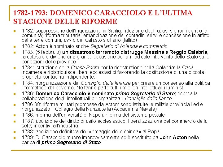 1782 -1793: DOMENICO CARACCIOLO E L’ULTIMA STAGIONE DELLE RIFORME n n n 1782: soppressione