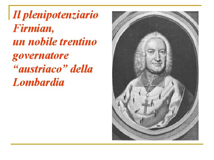 Il plenipotenziario Firmian, un nobile trentino governatore “austriaco” della Lombardia 