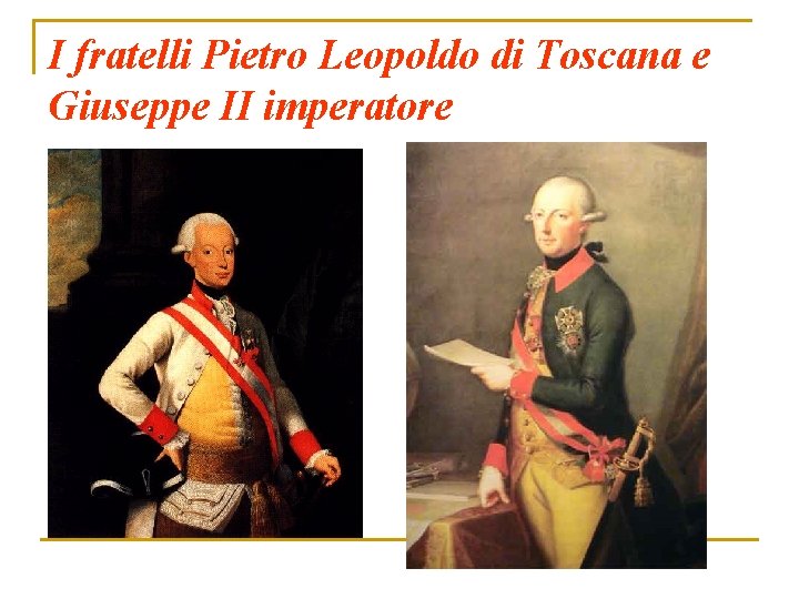 I fratelli Pietro Leopoldo di Toscana e Giuseppe II imperatore 