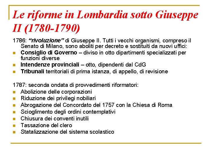 Le riforme in Lombardia sotto Giuseppe II (1780 -1790) 1786: “rivoluzione” di Giuseppe II.