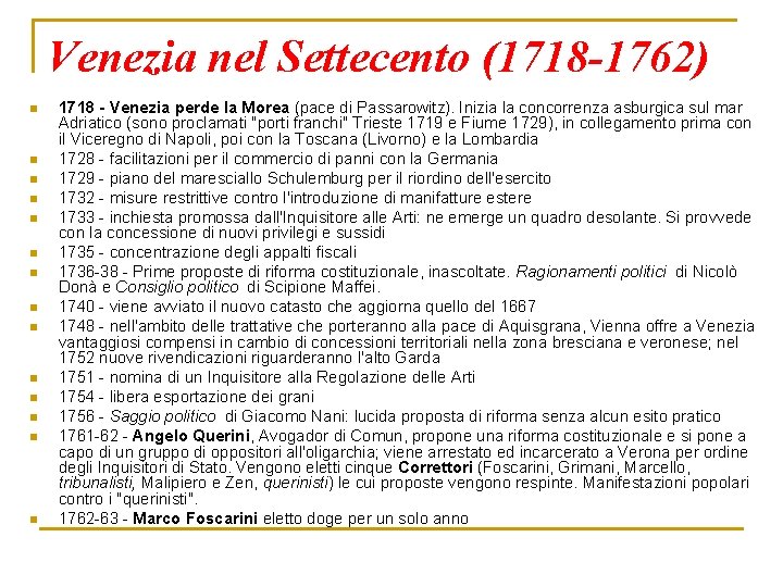 Venezia nel Settecento (1718 -1762) n n n n 1718 - Venezia perde la