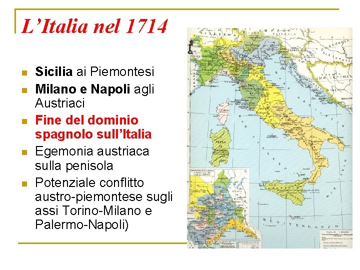 L’Italia nel 1714 n n n Sicilia ai Piemontesi Milano e Napoli agli Austriaci