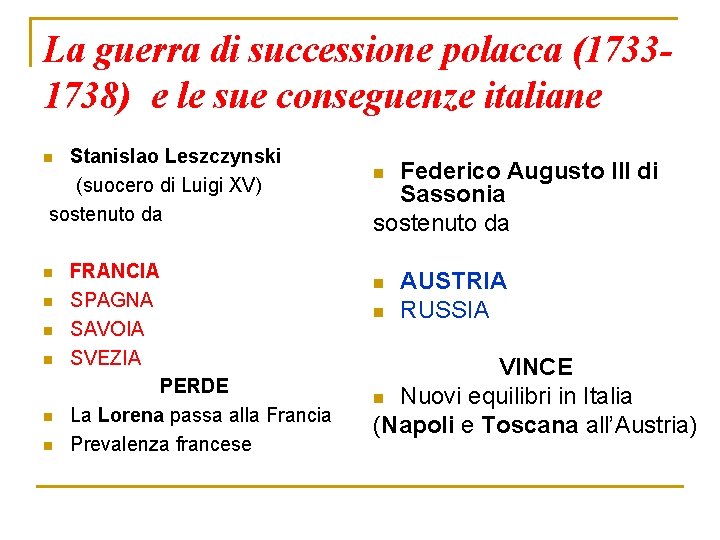 La guerra di successione polacca (17331738) e le sue conseguenze italiane Stanislao Leszczynski (suocero