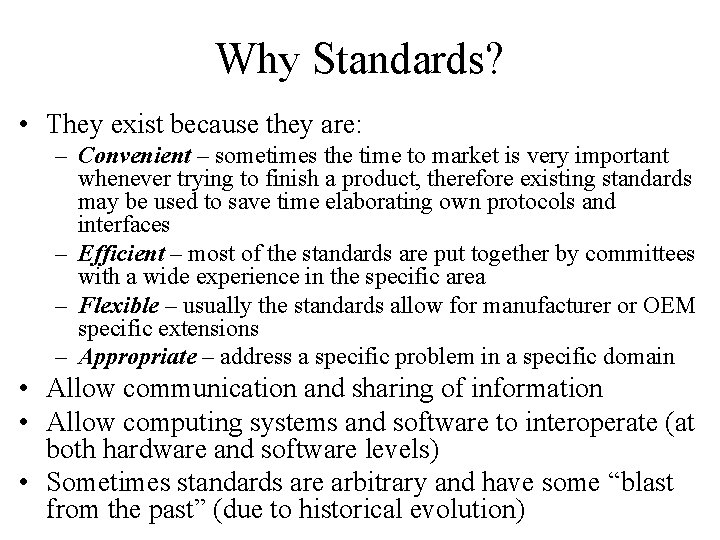 Why Standards? • They exist because they are: – Convenient – sometimes the time