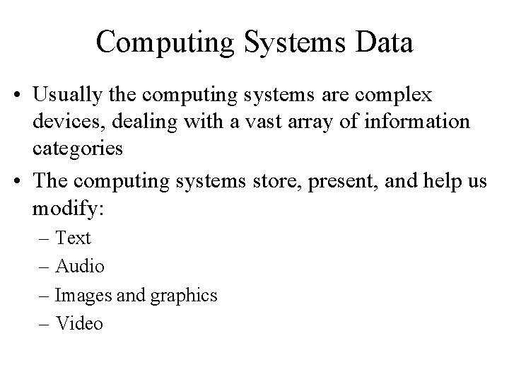 Computing Systems Data • Usually the computing systems are complex devices, dealing with a