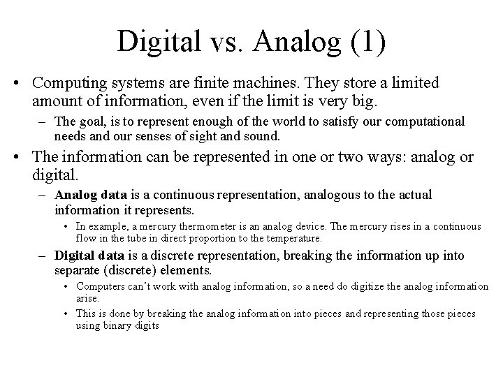 Digital vs. Analog (1) • Computing systems are finite machines. They store a limited