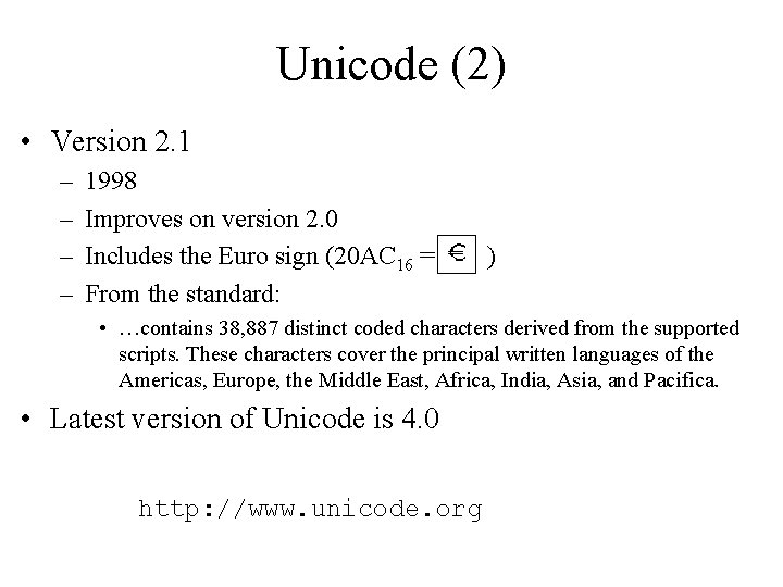 Unicode (2) • Version 2. 1 – – 1998 Improves on version 2. 0