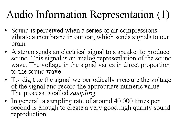 Audio Information Representation (1) • Sound is perceived when a series of air compressions