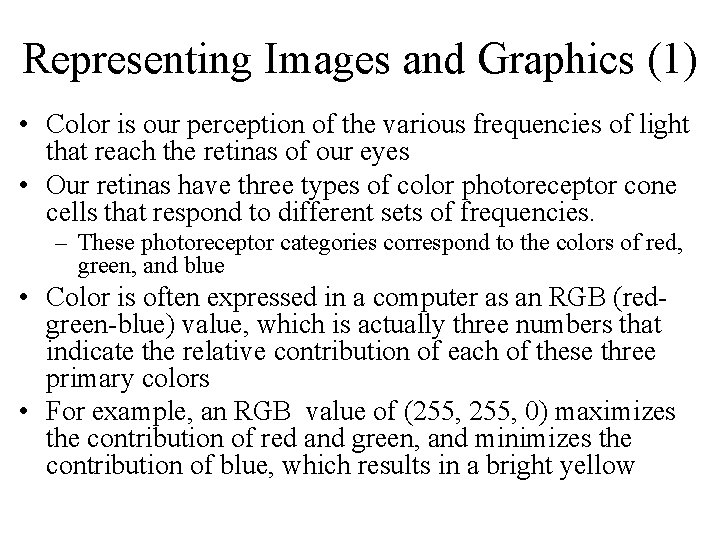Representing Images and Graphics (1) • Color is our perception of the various frequencies