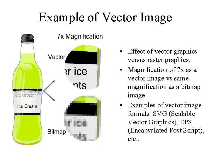 Example of Vector Image • Effect of vector graphics versus raster graphics. • Magnification