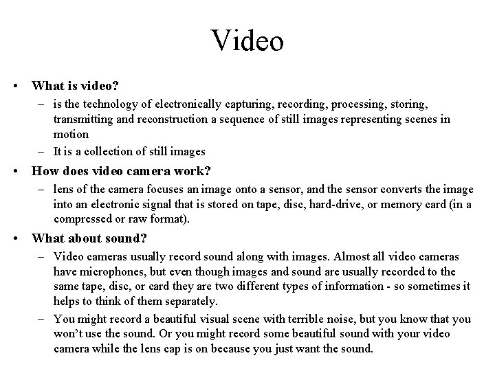 Video • What is video? – is the technology of electronically capturing, recording, processing,