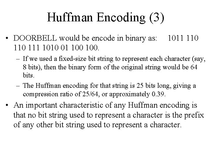 Huffman Encoding (3) • DOORBELL would be encode in binary as: 110 111 1010