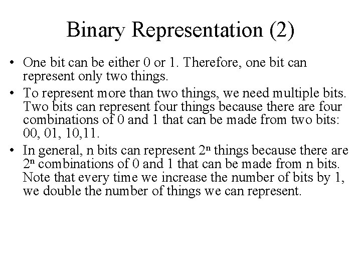 Binary Representation (2) • One bit can be either 0 or 1. Therefore, one