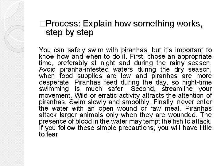 �Process: Explain how something works, step by step You can safely swim with piranhas,