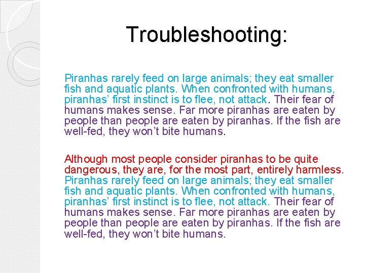 Troubleshooting: Piranhas rarely feed on large animals; they eat smaller fish and aquatic plants.