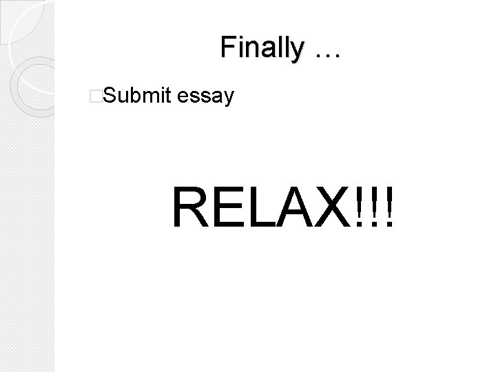 Finally … �Submit essay RELAX!!! 