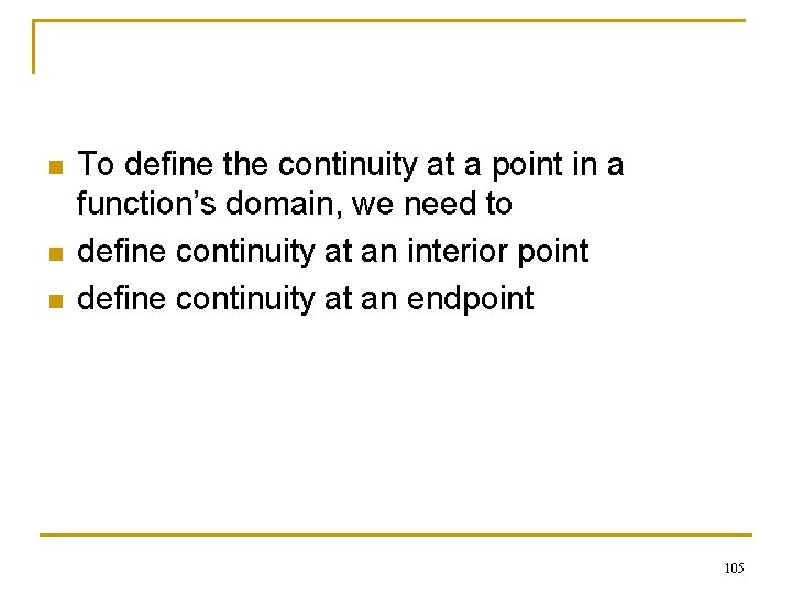 n n n To define the continuity at a point in a function’s domain,