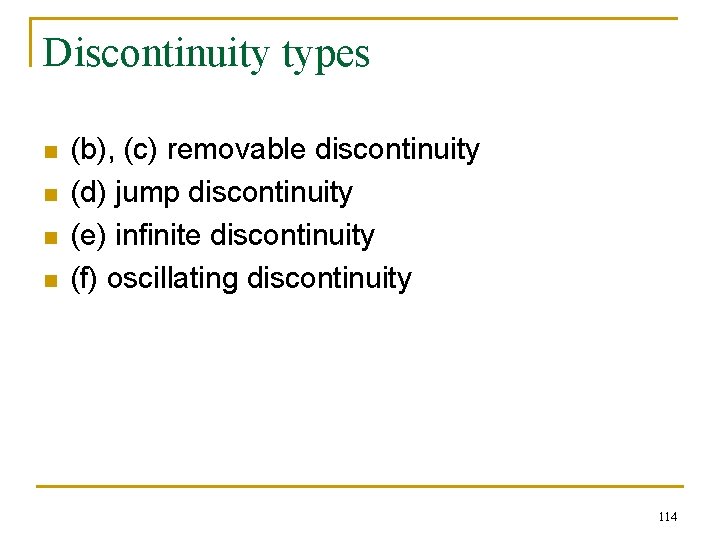 Discontinuity types n n (b), (c) removable discontinuity (d) jump discontinuity (e) infinite discontinuity