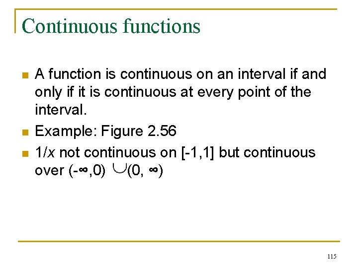 Continuous functions n n n A function is continuous on an interval if and