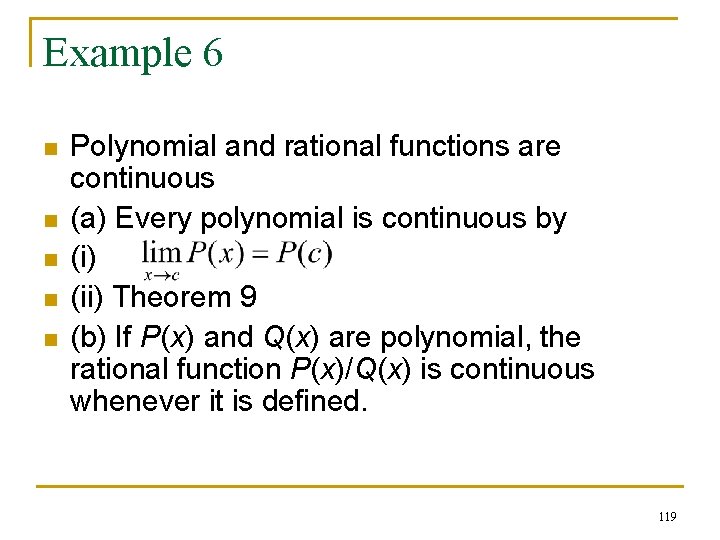 Example 6 n n n Polynomial and rational functions are continuous (a) Every polynomial
