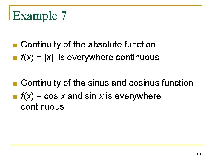 Example 7 n n Continuity of the absolute function f(x) = |x| is everywhere