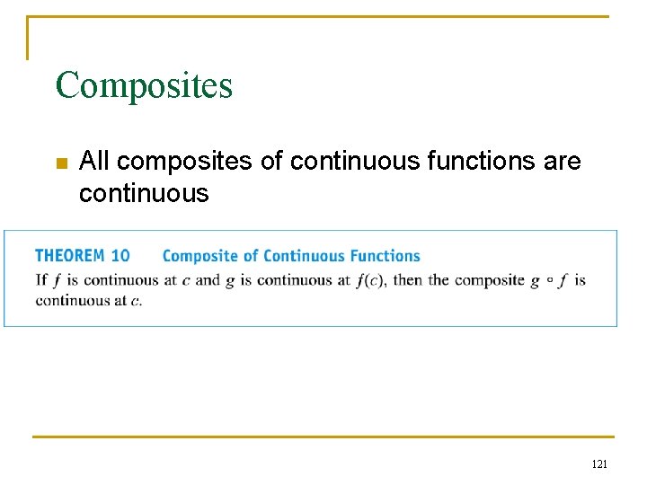 Composites n All composites of continuous functions are continuous 121 