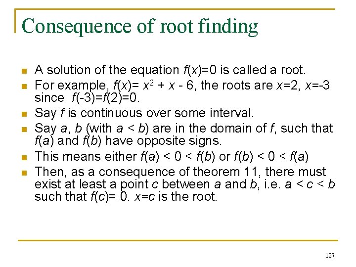 Consequence of root finding n n n A solution of the equation f(x)=0 is
