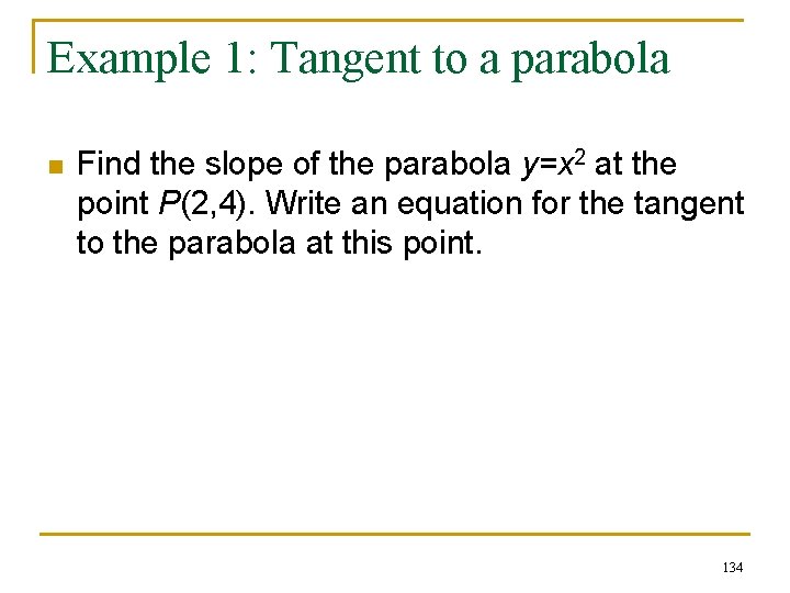 Example 1: Tangent to a parabola n Find the slope of the parabola y=x